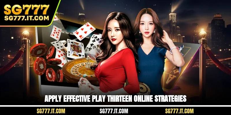 Apply effective play Thirteen online strategies