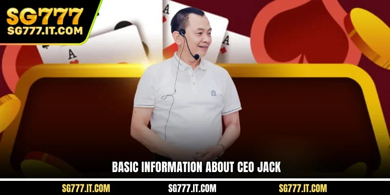 Basic information about CEO JACK