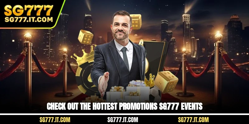 Check out the hottest Promotions SG777 events