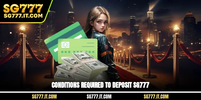 Conditions required to deposit SG777