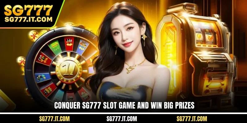 Conquer SG777 slot game and win big prizes
