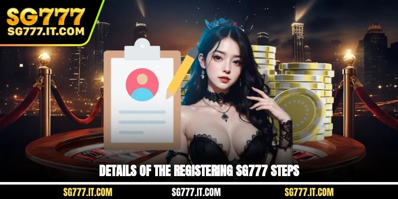 Details of the registering SG777 steps