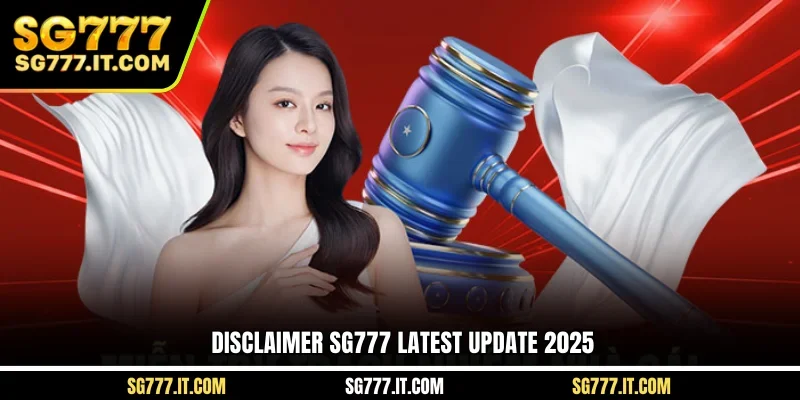 Disclaimer SG777 latest update