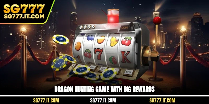 Dragon hunting game with big rewards