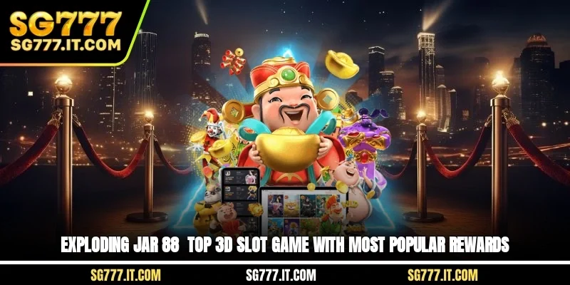 Exploding Jar 88 - Top 3D Slot Game with Most Popular Rewards