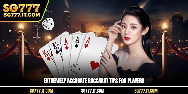 Extremely Accurate Baccarat Tips For Players