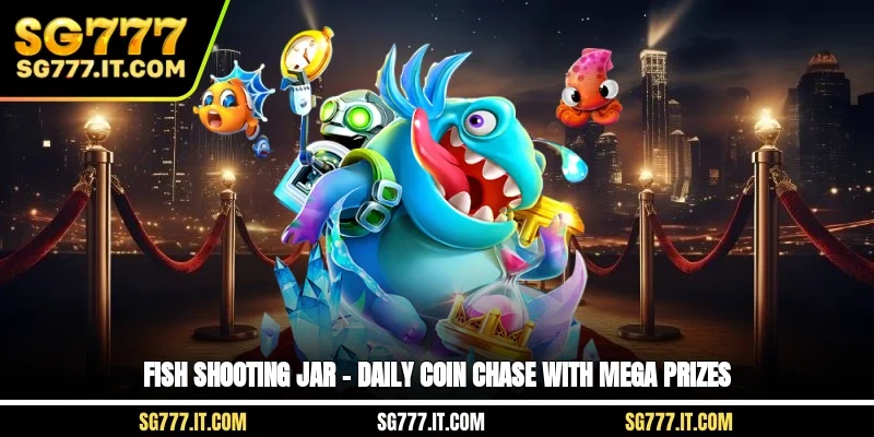 Fish Shooting Jar – Daily Coin Chase with Mega Prizes