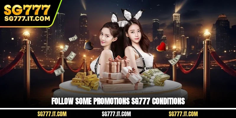 Follow some Promotions SG777 conditions