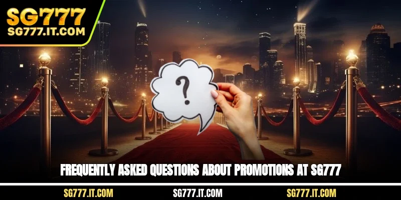 Frequently asked questions about promotions at SG777
