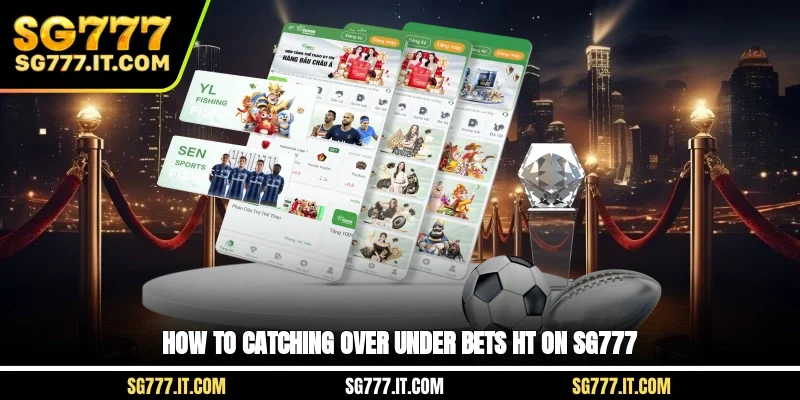 How to catching over under bets HT on SG777