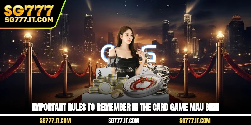Important rules to remember in the card game Mau Binh