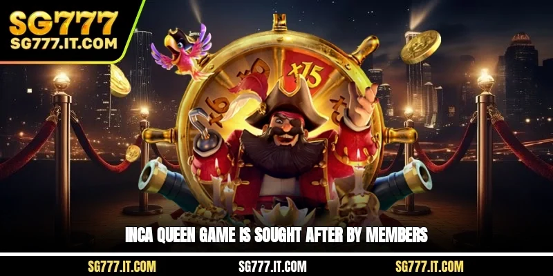 Inca Queen Game is sought after by members
