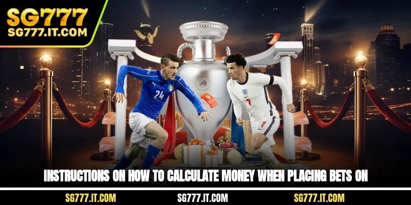 Instructions on how to calculate money when placing bets on