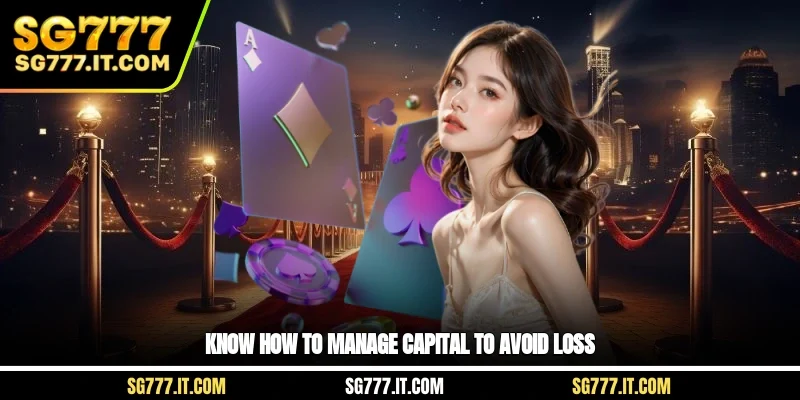 Know how to manage capital to avoid loss