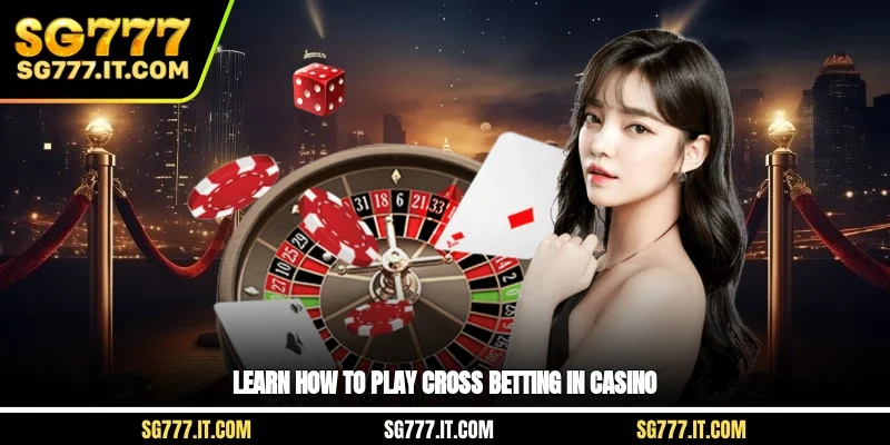Learn how to play cross betting in casino