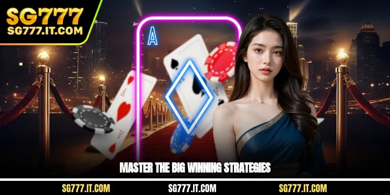 Master the big winning strategies