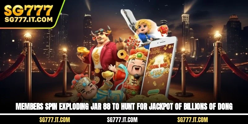 Members spin exploding jar 88 to hunt for Jackpot of billions of dong