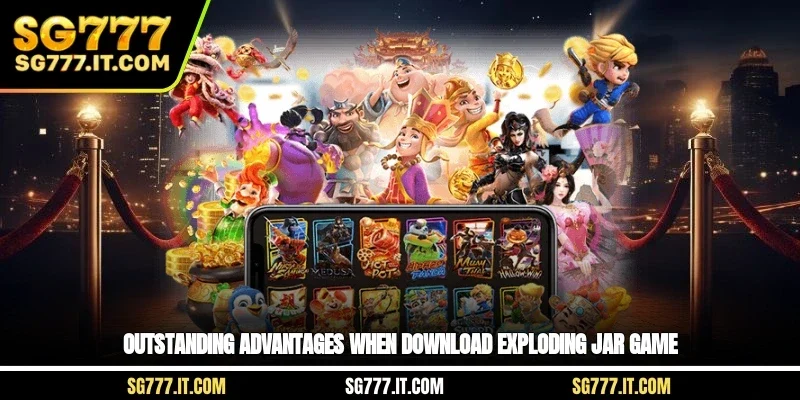 Outstanding advantages when download exploding jar game
