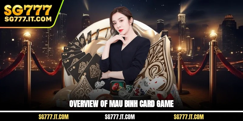 Overview of Mau Binh card game