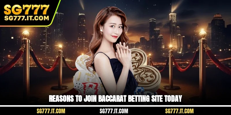 Reasons to join Baccarat betting site today