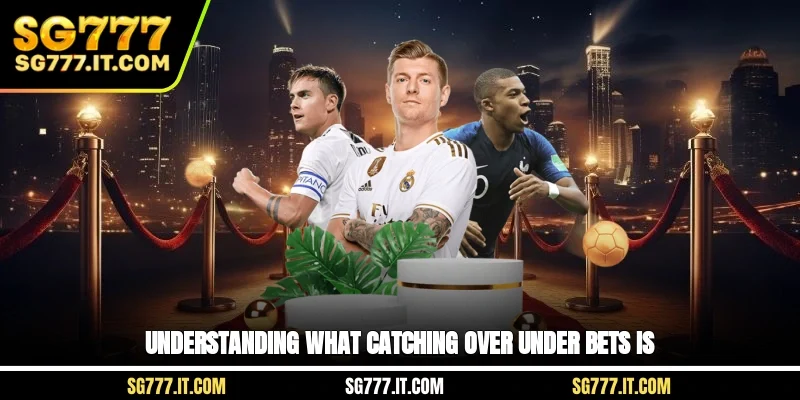 Understanding what catching over under bets is
