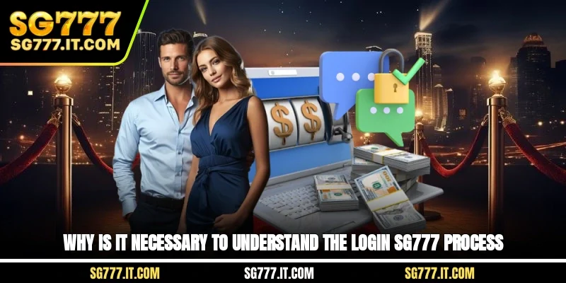 Why is it necessary to understand the login SG777 process?